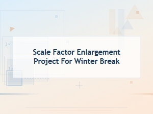A Winter Scale Factor Enlargement Project