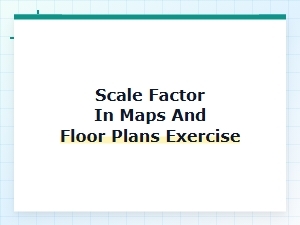 Scale Factor Practice for Maps and Floor Plans