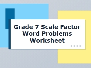 Scale Factor Word Problems for Seventh Grade