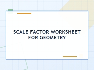 Geometry Scale Factor Worksheets for Grade Level Practice